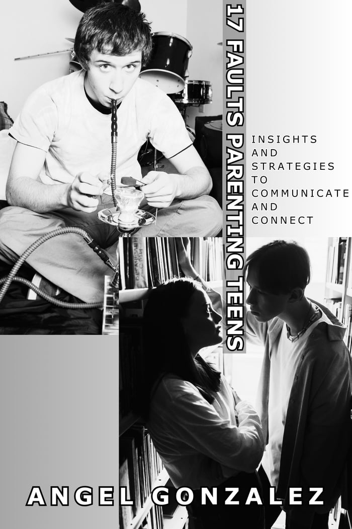 17 Faults Parenting Teens: Insights and Strategies to Communicate and Connect image