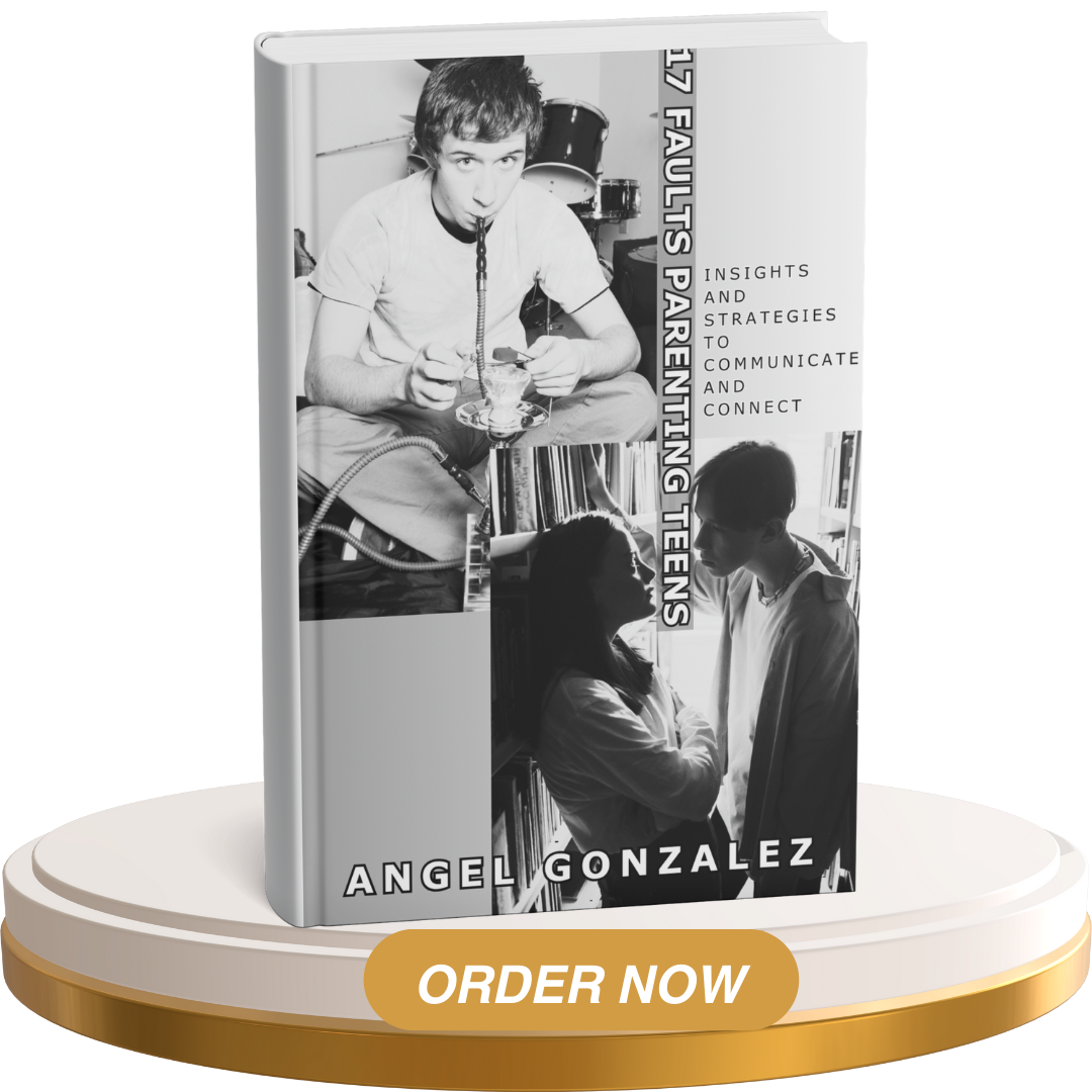 Coach Angel Gonzalez Life Book Parenting Teens 17 Faults Parenting Teens